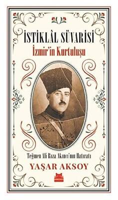 İstiklal Süvarisi İzmir in Kurtuluşu