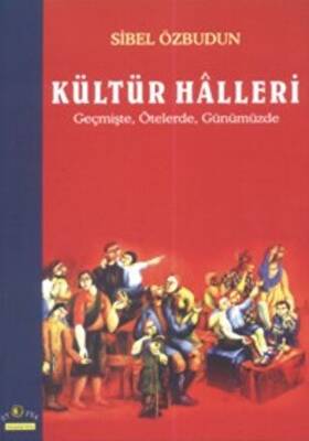 Kültür Halleri Geçmişte Ötelerde Günümüzde