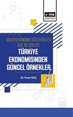 Makroekonomik Göstergeler Bize Ne Söyler Türkiye Ekonomisinden Güncel Örnekler