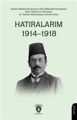 Hatıralarım 1914 1918 Osmanlı Meclisinde Erzurum Eski Milletvekili