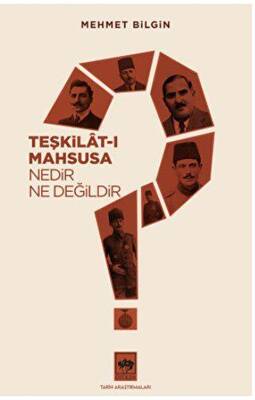 Ötüken Kitap Teşkilat ı Mahsusa Nedir Ne Değildir Mehmet Bilgin