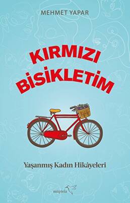 Kırmızı Bisikletim Yaşanmış Kadın Hikayeleri