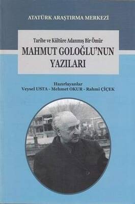 Tarihe ve Kültüre Adanmış Bir Ömür Mahmut Goloğlu nun Yazıları