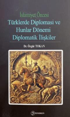 İslamiyet Öncesi Türklerde Diplomasi ve Hunlar Dönemi