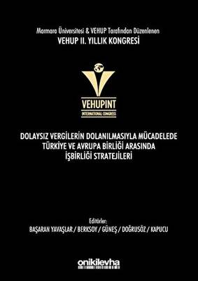 VEHUP 2 Yıllık Kongresi Dolaysız Vergilerin Dolanılmasıyla Mücadelede Türkiye ve Avrupa Birliği Arasında İşbirliği Stratejileri