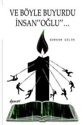 Ve Böyle Buyurdu İnsanoğlu