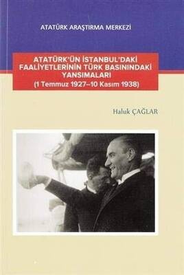Atatürk ün İstanbul daki Faaliyetlerinin Türk Basınındaki Yansımaları