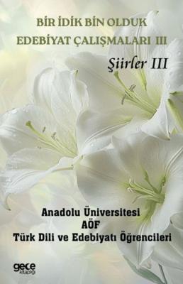 Bir İdik Bin Olduk Edebiyat Çalışmaları III Şiirler III