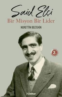 Said Elçi Bir Misyon Bir Lider
