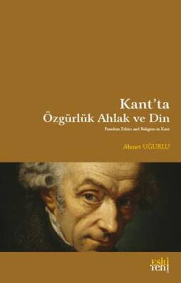 Kant ta Özgürlük Ahlak ve Din