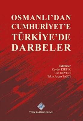 Osmanlı dan Cumhuriyet e Türkiye de Darbeler