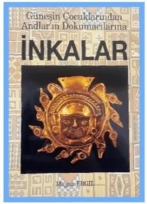 İnkalar Güneşin Çocuklarından Andlar ın Dokumacılarına