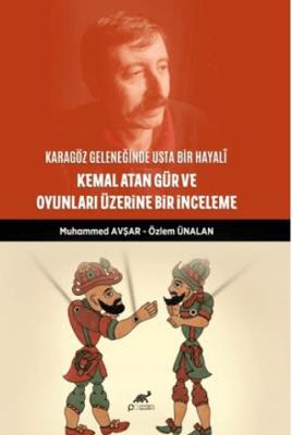 Karagöz Geleneğinde Usta Bir Hayali Kemal Atan Gür ve Oyunları Üzerine Bir İnceleme