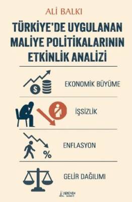 Türkiye de Uygulanan Maliye Politikalarının Etkinlik Analizi