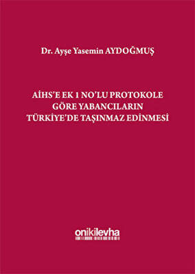 AİHS e Ek 1 No lu Protokole Göre Yabancıların Türkiye de Taşınmaz Edinmesi