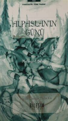 Alpaslan ın Günü Malazgirt Şafağı