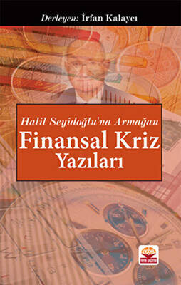 Finansal Kriz Yazıları 34 Halil Seyidoğlu 39 na Armağan 34