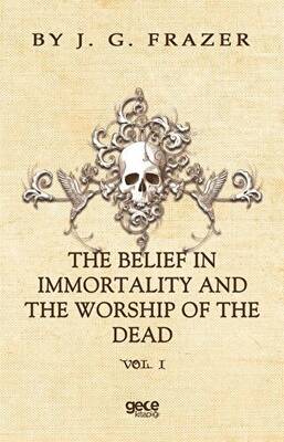 The Belief In Immortality And The Worship Of The Dead
