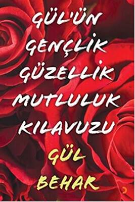 Gül ün Gençlik Güzellik Mutluluk Kılavuzu