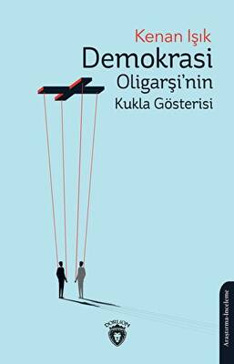 Demokrasi Oligarşi nin Kukla Gösterisi