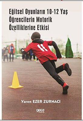 Eğitsel Oyunların 10 12 Yaş Öğrencilerin Motorik Özelliklerine Etkisi