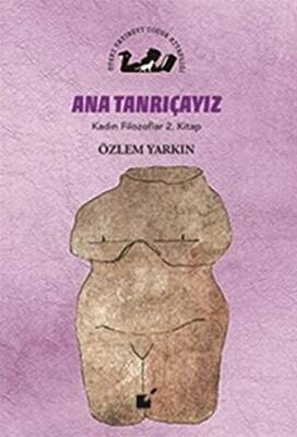 Ana Tanrıçayız Kadın Filozoflar 2 Kitap