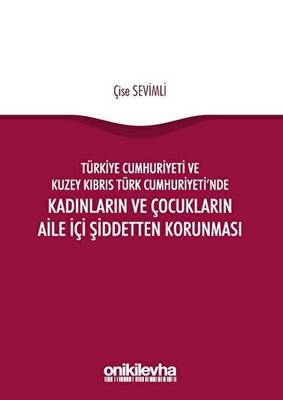 Türkiye Cumhuriyeti ve Kuzey Kıbrıs Türk Cumhuriyeti nde Kadınların ve Çocukların Aile İçi Şiddetten Korunması