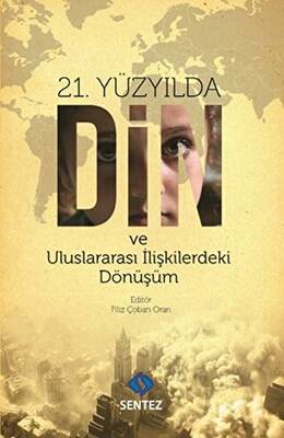 21 Yüzyılda Din ve Uluslararası İlişkilerdeki Dönüşüm