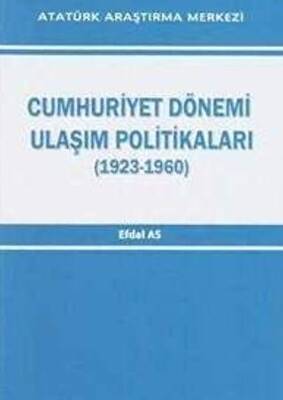 Cumhuriyet Dönemi Ulaşım Politikaları 1923 1960