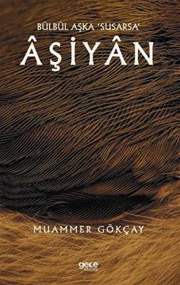 Bülbül Aşka Susarsa Aşiyan