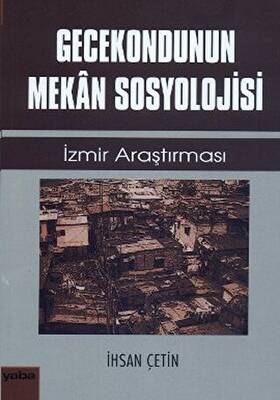 Gecekondunun Mekan Sosyolojisi