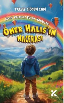 Çocuk Kalbiyle Büyük Hayaller Ömer Halis in Macerası