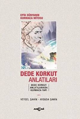 Epik Dünyanın Kurmaca Mitosu Dede Korkut Anlatıları