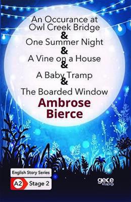 An Occurrence at owl Creek Bridge One Summer Night A Vine on a House A Baby Tramp The Boarded Window İngilizce Hikayeler A2 Stage 2