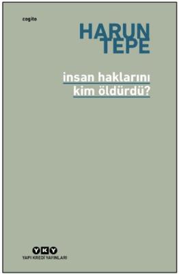 İnsan Haklarını Kim Öldürdü