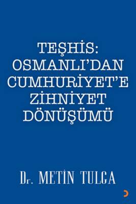 Teşhis Osmanlı dan Cumhuriyet e Zihniyet Dönüşümü