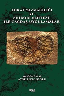 Tokat Yazmacılığı ve Shibori Sentezi İle Çağdaş Uygulamalar