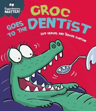 Experiences Matter Croc Goes to the Dentist