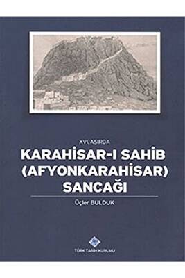 16 Asırda Karahisar ı Sahib Afyonkarahisar Sancağı