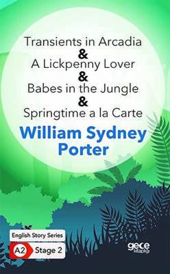 Transients in Arcadia A Lickpenny Lover Babes in the Jungle Springtime a la Carte İngilizce Hikayeler A2 Stage 2