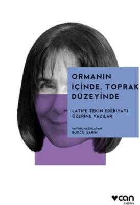 Ormanın İçinde Toprak Düzeyinde Latife Tekin Edebiyatı Üzerine