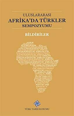 Uluslararası Afrika da Türkler Sempozyumu Bildiriler