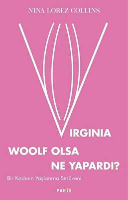 Virginia Woolf Olsa Ne Yapardı