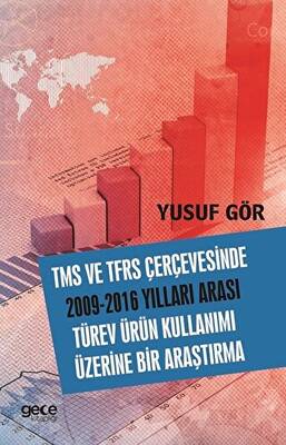 TMS ve TFRS Çerçevesinde 2009 2016 Yılları Aarası Türev Ürün Kullanımı Üzerine Bir Araştırma