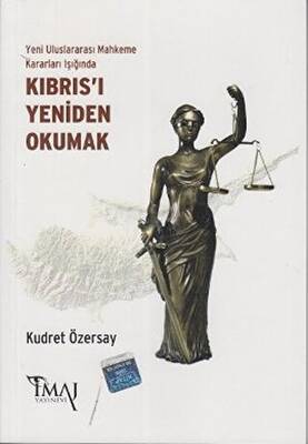 Yeni Uluslararası Mahkeme Kararları Işığında Kıbrıs ı Yeniden Okumak