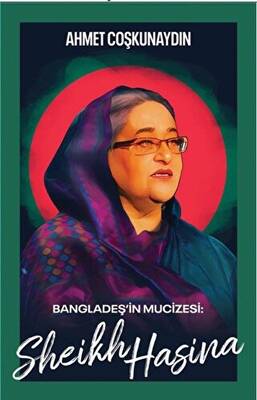 Bangladeş in Mucizesi Sheikh Hasina