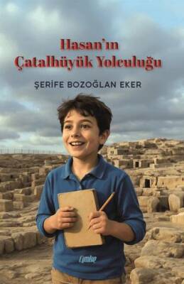 Hasan ın Çatalhöyük Yolculuğu