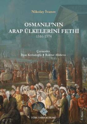 Osmanlı nın Arap Ülkelerini Fethi 1516 1574