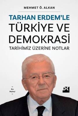 Tarhan Erdem le Türkiye ve Demokrasi Tarihimiz Üzerine Notlar