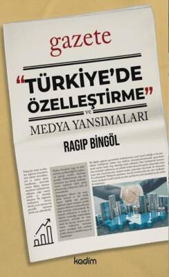 Türkiye de Özelleştirme ve Medya Yansımaları
